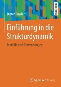 Einführung in die Strukturdynamik: Modelle und Anwendungen