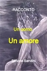 Simone Bandini - Un uomo. Un amore
