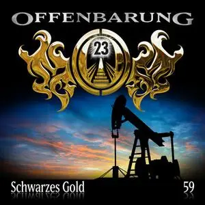 «Offenbarung 23 - Folge 59: Schwarzes Gold» by Catherine Fibonacci