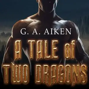 «A Tale of Two Dragons» by G.A. Aiken