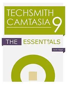 TechSmith Camtasia 9: The Essentials [Kindle Edition]