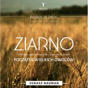 «Ziarno - początek wielkich owoców» by Łukasz Nauman