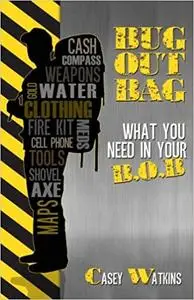 Bug Out Bag: What You Need In Your B.O.B.