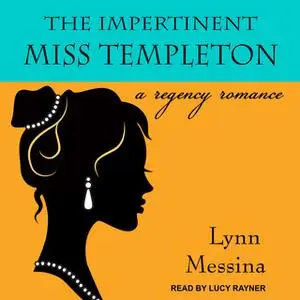 «The Impertinent Miss Templeton: A Regency Romance» by Lynn Messina