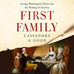 First Family: George Washington's Heirs and the Making of America [Audiobook]