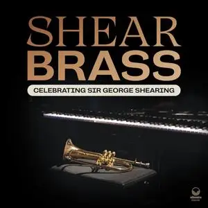 Shear Brass - Celebrating Sir George Shearing (2023) [Official Digital Download]