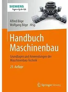 Handbuch Maschinenbau: Grundlagen und Anwendungen der Maschinenbau-Technik (Auflage: 23) [Repost]