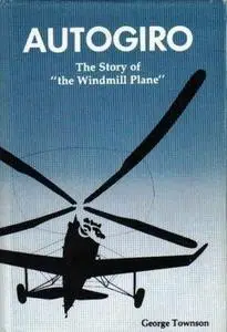 Autogiro: The Story of "the Windmill Plane" (Repost)