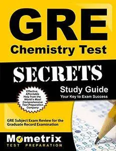 GRE Chemistry Test Secrets Study Guide: GRE Subject Exam Review for the Graduate Record Examination