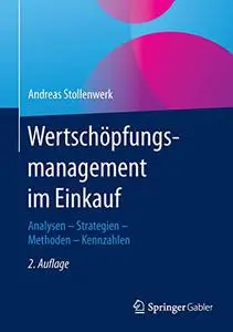 Wertschöpfungsmanagement im Einkauf: Analysen - Strategien - Methoden - Kennzahlen (Repost)