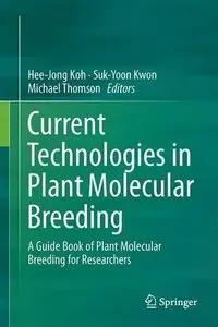 Current Technologies in Plant Molecular Breeding: A Guide Book of Plant Molecular Breeding for Researchers 