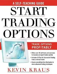 How to Start Trading Options: A Self-Teaching Guide for Trading Options Profitably