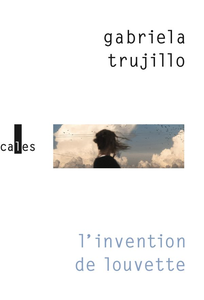 Gabriela Trujillo, "L'invention de Louvette"