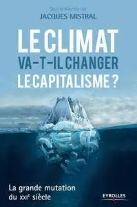Jacques Mistral, "Le climat va-t-il changer le capitalisme ? La grande mutation du XXIe siècle"