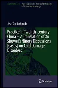 Medical Practice in Twelfth-century China – A Translation of Xu Shuwei’s Ninety Discussions [Cases] on Cold Damage Disor
