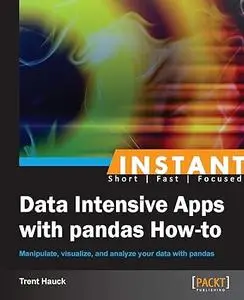 Instant Data Intensive Apps With Pandas How-to manipulate, visualize, and analyze your data with pandas