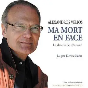 «Ma Mort En Face: Le Droit à l'Euthanasie» by Alexandros Velios