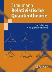 Relativistische Quantentheorie: Eine Einführung in die Quantenfeldtheorie (Repost)