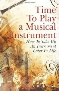 Time to Play a Musical Instrument: How to Take Up an Instrument Later in Life(Repost)