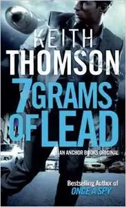Seven Grams of Lead by Keith Thomson
