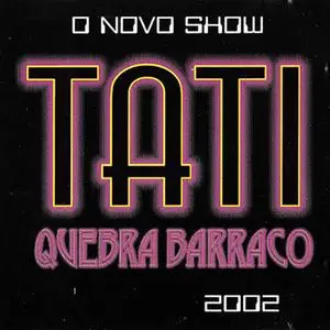 Tati Quebra Barraco - O Novo Show (2002) {DJ Gilmar Sinistro}