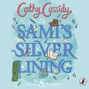«Sami’s Silver Lining (The Lost and Found Book Two)» by Cathy Cassidy