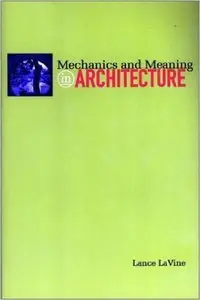 Mechanics and Meaning in Architecture (Repost)