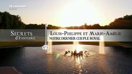 TV5Monde Secrets d'Histoire - Louis-Philippe et Marie-Amélie (2018)