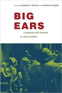 Big Ears: Listening for Gender in Jazz Studies