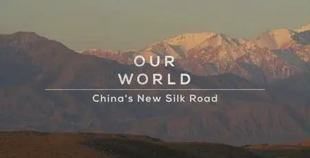 BBC Our World - China's New Silk Road (2017)
