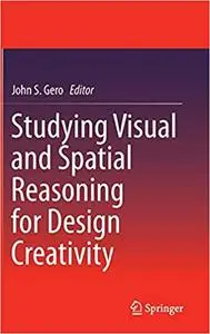 Studying Visual and Spatial Reasoning for Design Creativity (Repost)