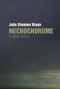 «Necrochorume» by João Ximenes Braga