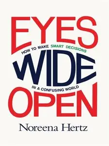 Eyes Wide Open: How to Make Smart Decisions in a Confusing World (repost)