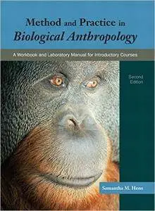 Method and Practice in Biological Anthropology: A Workbook and Laboratory Manual for Introductory Courses (2nd Ed) (Repost)