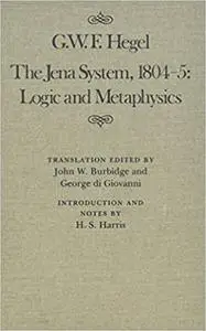 The Jena System, 1804-5: Logic and Metaphysics (McGill-Queen’s Studies in the History of Ideas)