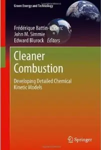 Cleaner Combustion: Developing Detailed Chemical Kinetic Models [Repost]