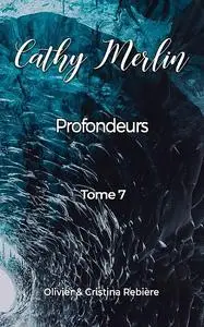 «Cathy Merlin – 7. Profondeurs» by Cristina Rebiere