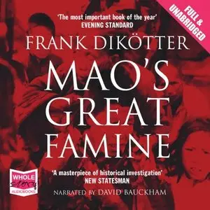 Mao's Great Famine: The History of China's Most Devastating Catastrophe, 1958-1962 [Audiobook]