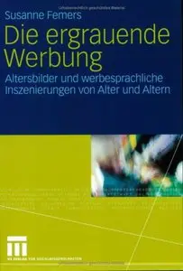 Die ergrauende Werbung: Altersbilder und werbesprachliche Inszenierungen von Alter und Altern (repost)