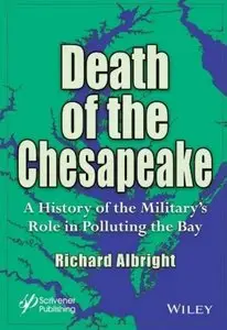 Death of the Chesapeake: A History of the Military's Role in Polluting the Bay (repost)