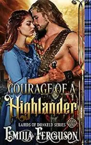 Courage Of A Highlander (Lairds of Dunkeld Series) (A Medieval Scottish Romance Story)