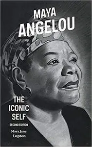 Maya Angelou: The Iconic Self, 2nd Edition