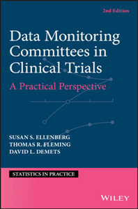 Data Monitoring Committees in Clinical Trials : A Practical Perspective, 2nd Edition