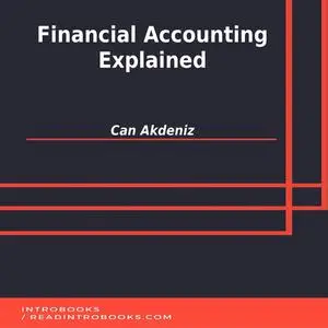 «Financial Accounting Explained» by Can Akdeniz, Introbooks Team
