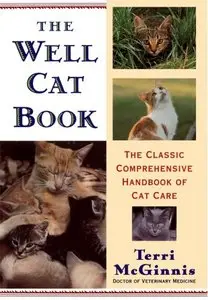 The Well Cat Book: The Classic Comprehensive Handbook of Cat Care