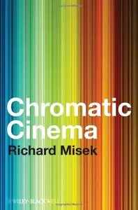 Chromatic Cinema: A History of Screen Color