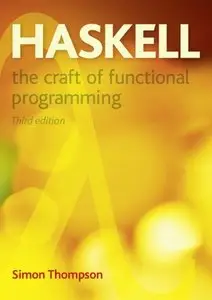 Haskell: The Craft of Functional Programming (3rd Edition) (repost)