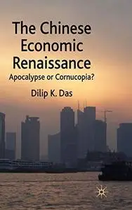 The Chinese Economic Renaissance: Apocalypse or Cornucopia?