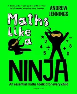 Maths Like a Ninja: An Essential Maths Toolkit for Every Child