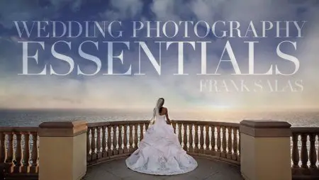 Kelby training - Wedding Photography Essentials with Frank Salas